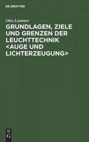 Buch Grundlagen, Ziele Und Grenzen Der Leuchttechnik Otto Lummer