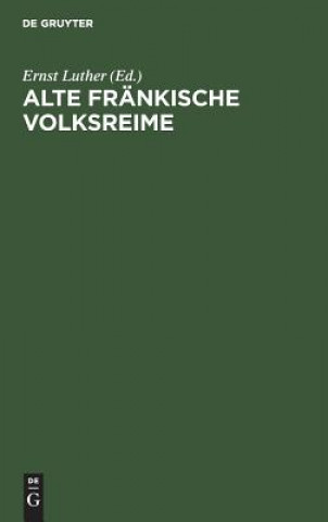 Könyv Alte Frankische Volksreime Ernst Luther