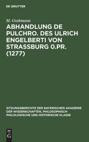 Carte Abhandlung de Pulchro. Des Ulrich Engelberti Von Strassburg 0.Pr. (1277) M. Grabmann