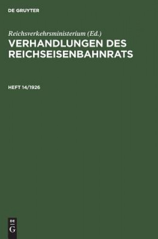 Kniha Verhandlungen Des Reichseisenbahnrats. Heft 14/1926 Reichsverkehrsministerium