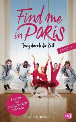 Carte Find me in Paris - Tanz durch die Zeit (Band 2) Sarah Bosse