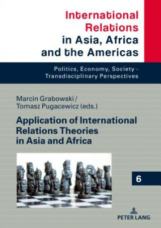 Könyv Application of International Relations Theories in Asia and Africa Marcin Grabowski