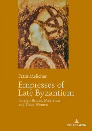 Kniha Empresses of Late Byzantium Petra Melichar