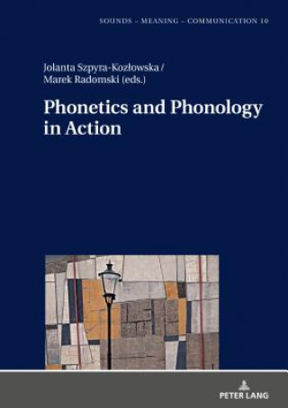 Kniha Phonetics and Phonology in Action Marek Radomski