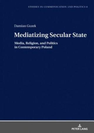 Kniha Mediatizing Secular State Damian Guzek