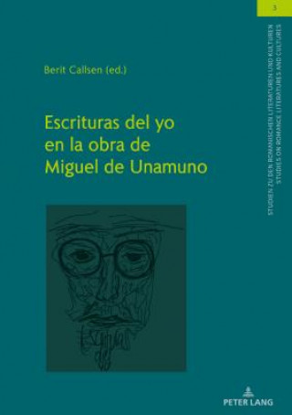 Könyv Escrituras del Yo En La Obra de Miguel de Unamuno Berit Callsen