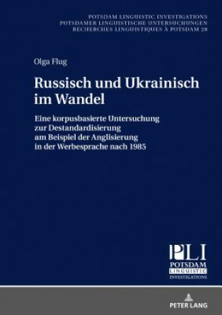 Carte Russisch und Ukrainisch im Wandel; Eine korpusbasierte Untersuchung zur Destandardisierung am Beispiel der Anglisierung in der Werbesprache nach 1985 Olga Flug