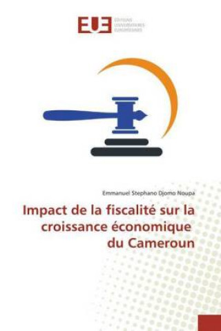 Buch Impact de la fiscalité sur la croissance économique du Cameroun Emmanuel Stephano Djomo Noupa