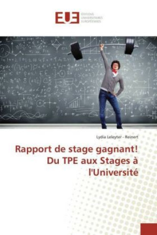 Knjiga Rapport de stage gagnant! Du TPE aux Stages ? l'Université Lydia Leleyter - Reinert