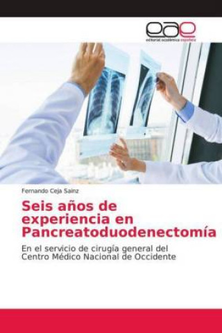 Kniha Seis a?os de experiencia en Pancreatoduodenectomía Fernando Ceja Sainz