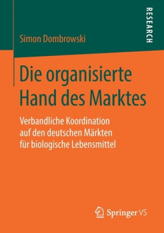 Kniha Die Organisierte Hand Des Marktes Simon Dombrowski