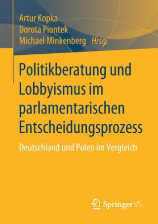 Kniha Politikberatung Und Lobbyismus Im Parlamentarischen Entscheidungsprozess Artur Kopka