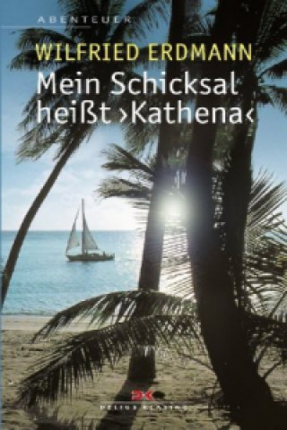 Kniha Mein Schicksal heißt KATHENA Wilfried Erdmann