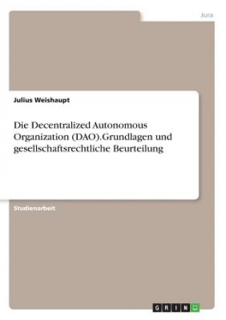 Buch Die Decentralized Autonomous Organization (DAO).Grundlagen und gesellschaftsrechtliche Beurteilung Julius Weishaupt