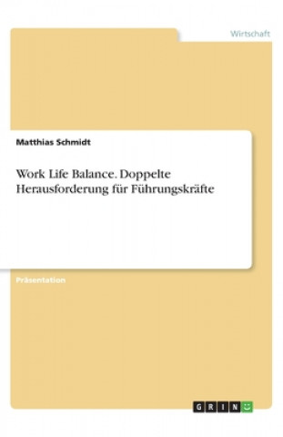 Książka Work Life Balance. Doppelte Herausforderung für Führungskräfte Matthias Schmidt