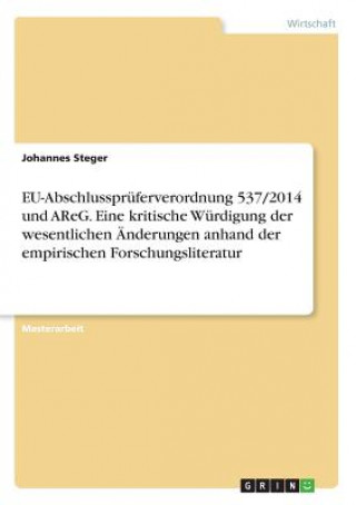 Buch EU-Abschlussprüferverordnung 537/2014 und AReG. Eine kritische Würdigung der wesentlichen Änderungen anhand der empirischen Forschungsliteratur Johannes Steger