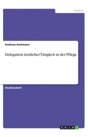 Carte Delegation ärztlicher Tätigkeit in der Pflege Andreas Hartmann
