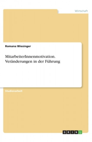 Książka MitarbeiterInnenmotivation. Veränderungen in der Führung Romana Wiesinger