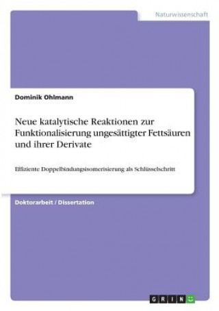 Könyv Neue katalytische Reaktionen zur Funktionalisierung ungesättigter Fettsäuren und ihrer Derivate Dominik Ohlmann