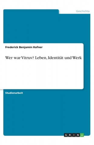 Kniha Wer war Vitruv? Leben, Identität und Werk Frederick Benjamin Hafner