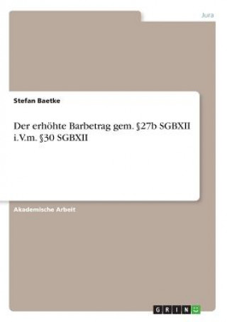 Kniha Der erhöhte Barbetrag gem. §27b SGBXII i.V.m. §30 SGBXII Stefan Baetke