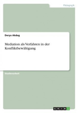 Libro Mediation als Verfahren in der Konfliktbewältigung Derya Akdag