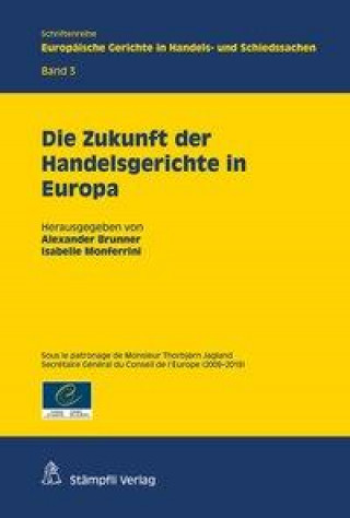 Kniha Die Zukunft der Handelsgerichte in Europa Alexander Brunner