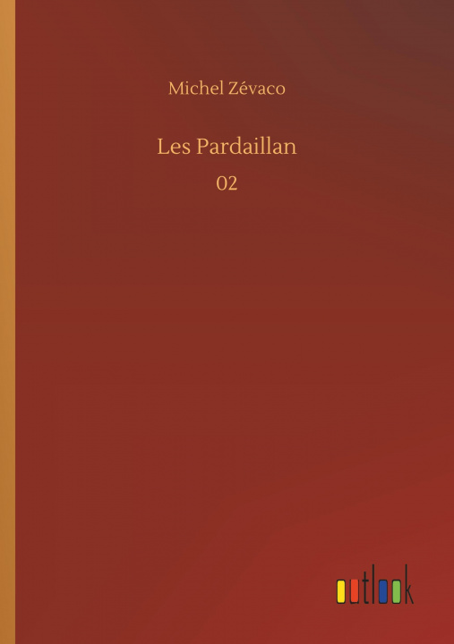 Knjiga Les Pardaillan Michel Zévaco