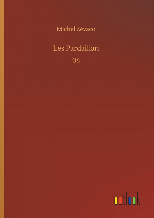 Kniha Les Pardaillan Michel Zévaco