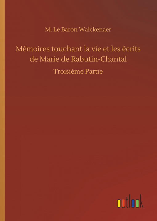 Kniha Mémoires touchant la vie et les écrits de Marie de Rabutin-Chantal M. Le Baron Walckenaer