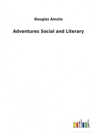 Carte Adventures Social and Literary Douglas Ainslie