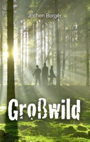 Knjiga Großwild Jochen Borger