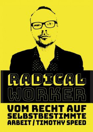 Kniha Radical Worker Timothy Speed