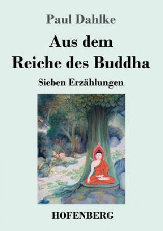 Kniha Aus dem Reiche des Buddha Paul Dahlke