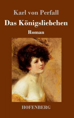 Книга Das Koenigsliebchen Karl von Perfall