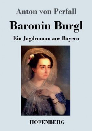 Kniha Baronin Burgl Anton von Perfall