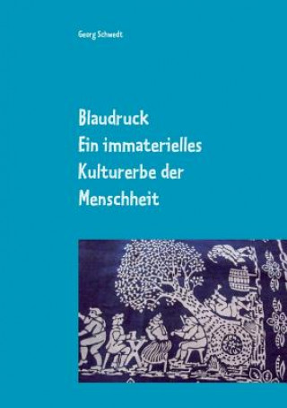 Libro Blaudruck. Ein immaterielles Kulturerbe der Menschheit Georg Schwedt