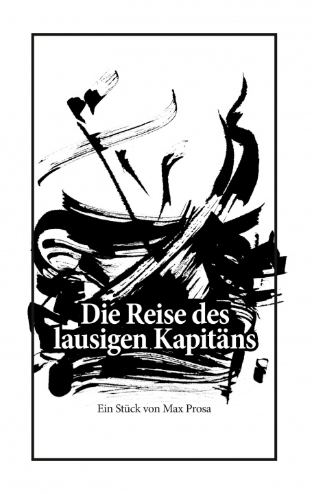 Buch Die Reise des lausigen Kapitäns Max Prosa