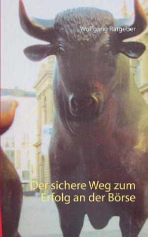 Kniha sichere Weg zum Erfolg an der Boerse Wolfgang Ratgeber