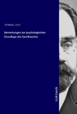 Carte Bemerkungen zur psychologischen Grundlage des Sprichwortes Josef Schiepek