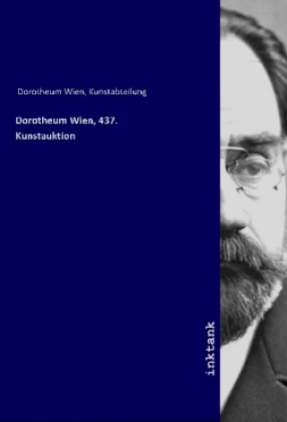 Kniha Dorotheum Wien, 437. Kunstauktion Kunstabteilung Dorotheum Wien