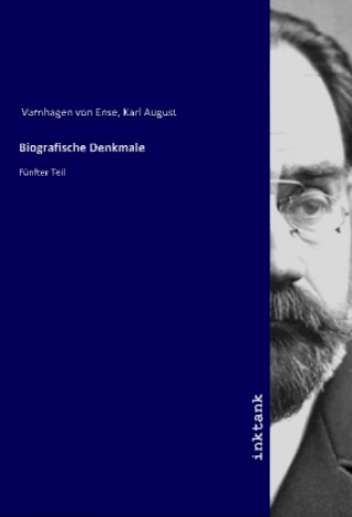Könyv Biografische Denkmale Karl August Varnhagen Von Ense