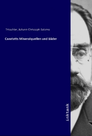 Kniha Canstatts Mineralquellen und Bäder Johann Christoph Salomo Tritschler