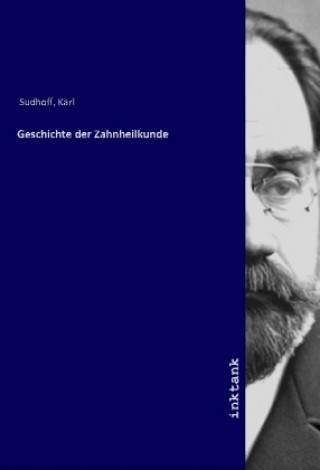 Kniha Geschichte der Zahnheilkunde Karl Sudhoff