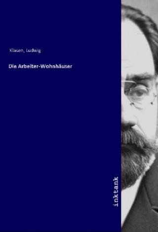 Knjiga Die Arbeiter-Wohnha¨user Ludwig Klasen
