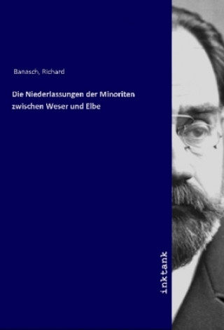 Carte Die Niederlassungen der Minoriten zwischen Weser und Elbe Richard Banasch