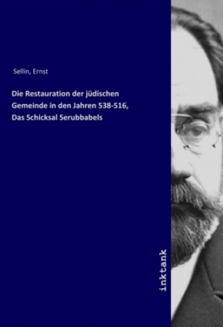 Boek Die Restauration der judischen Gemeinde in den Jahren 538-516, Das Schicksal Serubbabels Ernst Sellin