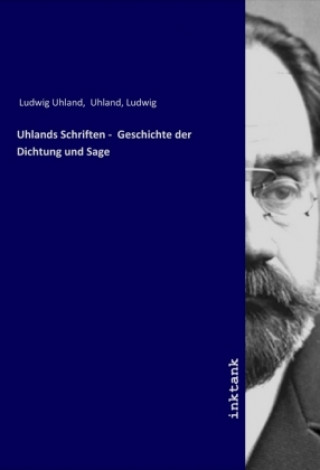 Kniha Uhlands Schriften -  Geschichte der Dichtung und Sage Ludwig Uhland