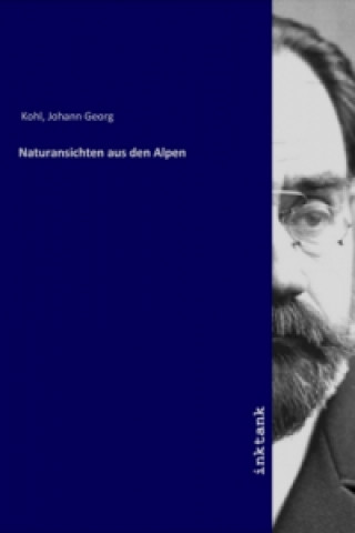 Carte Naturansichten aus den Alpen Johann Georg Kohl