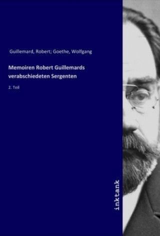 Carte Memoiren Robert Guillemards verabschiedeten Sergenten Robert Goethe Guillemard